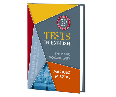 Тематичні тести з англійської мови: Середній і просунутий рівень = Tests in English: Thematic Vocabulary: Intermediate and advanced level : [посібник] / Маріуш Міштал. — К. : Знання, 2025. — 352 с. : іл.